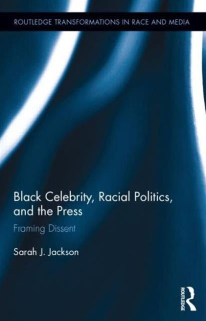 Book cover of: Black Celebrity, Racial Politics, and the Press. By: Sarah J. Jackson