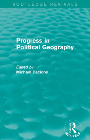 Progress in Political Geography (Routledge Revivals)