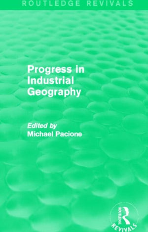 Progress in Industrial Geography (Routledge Revivals)