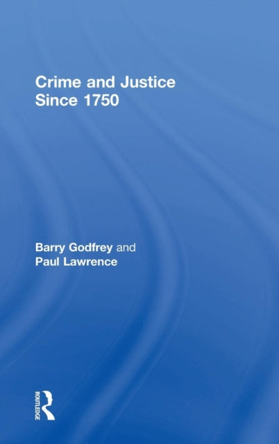 Book cover of: Crime and Justice since 1750. By: Barry Godfrey