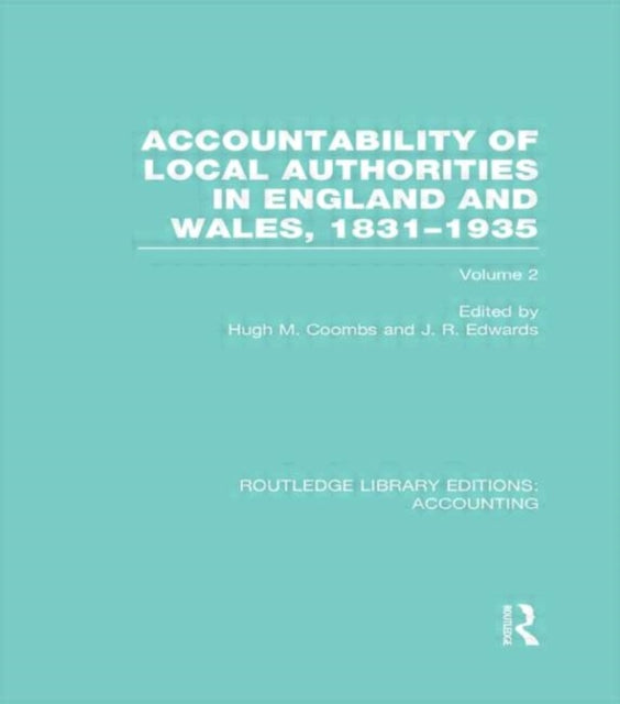 Book cover of: Accountability of Local Authorities in England and Wales, 1831-1935 Volume 2 (RLE Accounting). By: Hugh Coombs