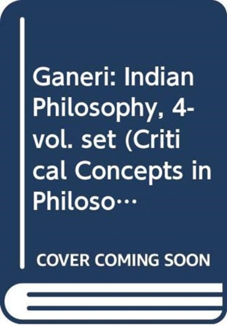 Book cover of: Ganeri: Indian Philosophy, 4-vol. set. By: Jonardon Ganeri