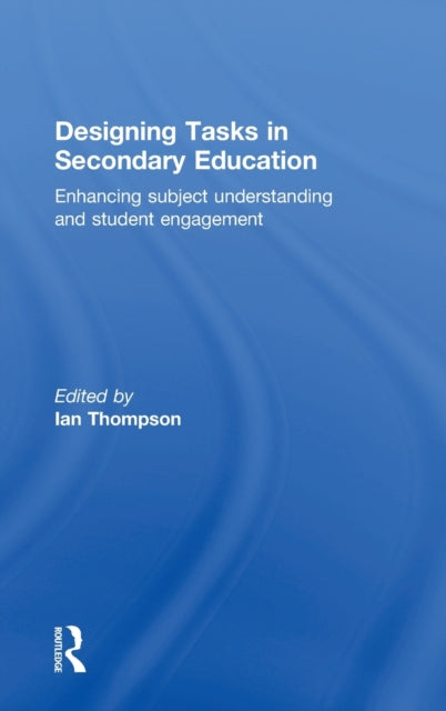 Book cover of: Designing Tasks in Secondary Education. By: Ian Thompson