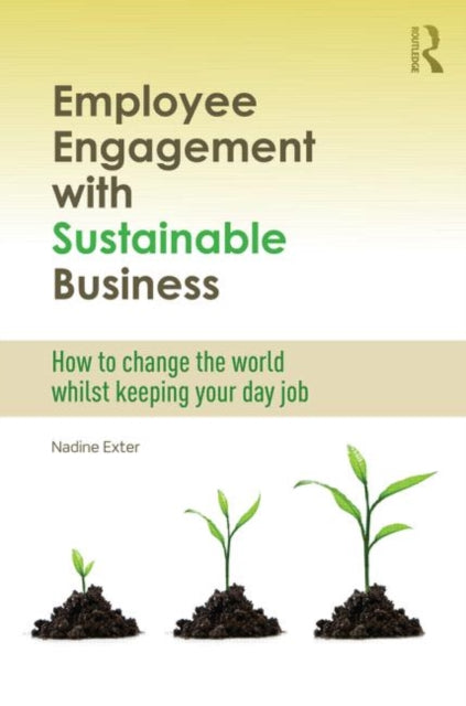 Book cover of: Employee Engagement with Sustainable Business. By: Nadine Exter