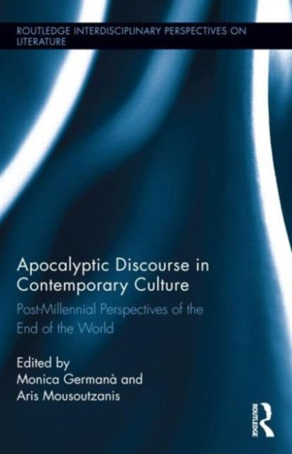 Book cover of: Apocalyptic Discourse in Contemporary Culture. By: Monica Germana
