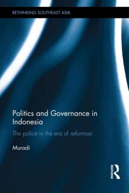 Book cover of: Politics and Governance in Indonesia. By: Muradi