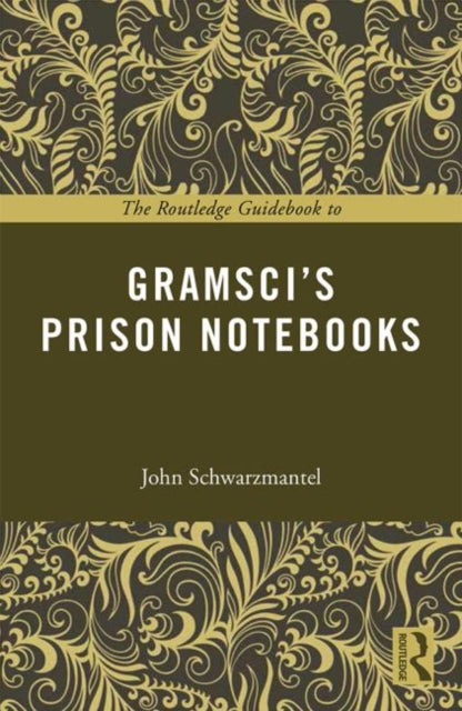 Book cover of: Routledge Guidebook to Gramsci's Prison Notebooks. By: John Schwarzmantel