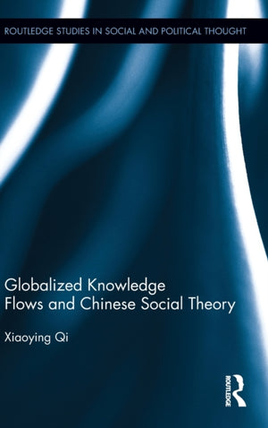 Globalized Knowledge Flows and Chinese Social Theory