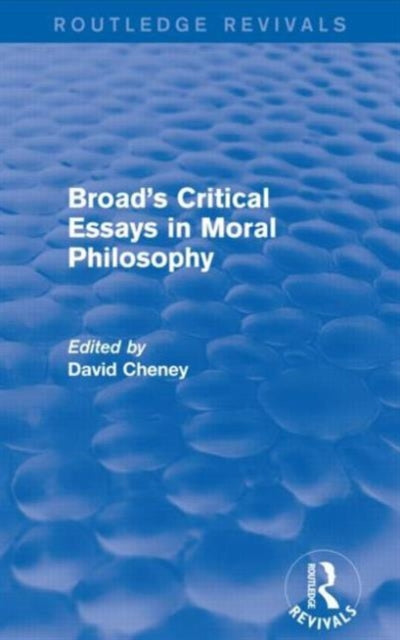Book cover of: Broad's Critical Essays in Moral Philosophy (Routledge Revivals). By: David Cheney