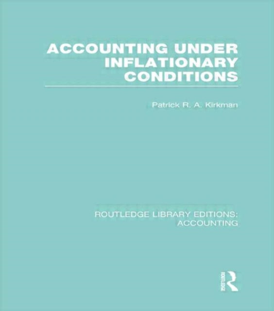 Book cover of: Accounting Under Inflationary Conditions (RLE Accounting). By: Patrick Kirkman