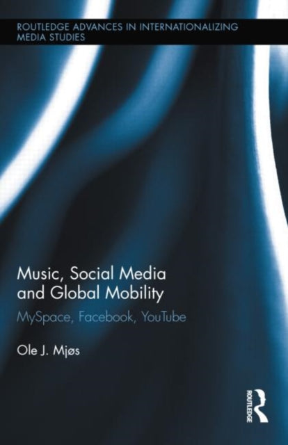 Book cover of: Music, Social Media and Global Mobility. By: Ole J. Mjos