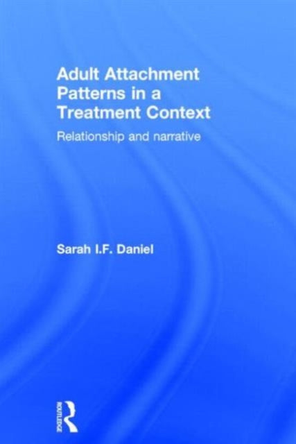 Book cover of: Adult Attachment Patterns in a Treatment Context. By: Sarah Daniel