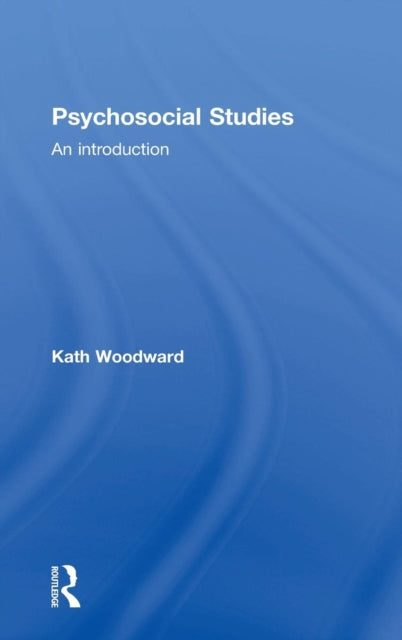 Book cover of: Psychosocial Studies. By: Kath Woodward