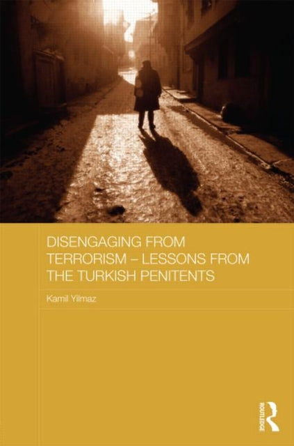 Book cover of: Disengaging from Terrorism - Lessons from the Turkish Penitents. By: Kamil Yılmaz