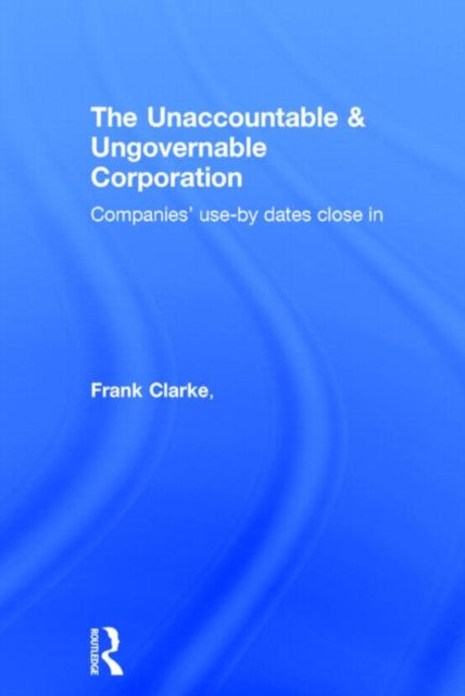 Book cover of: Unaccountable & Ungovernable Corporation