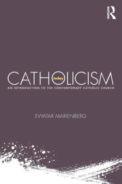 Book cover of: Catholicism Today. By: Evyatar Marienberg