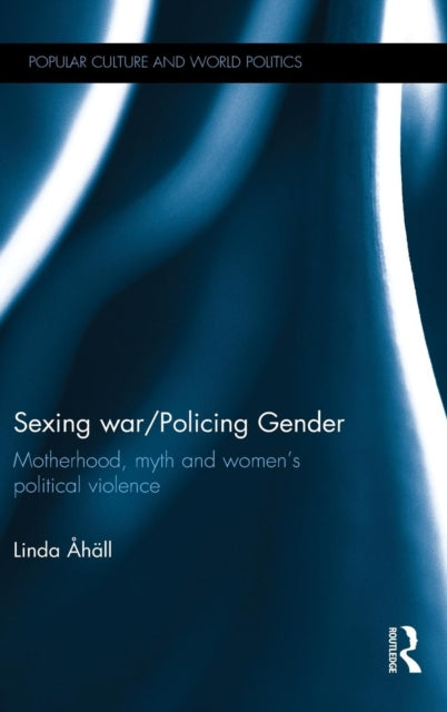 Book cover of: Sexing War/Policing Gender. By: Linda ...hll