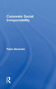 Book cover of: Corporate Social Irresponsibility. By: Paula Becker Alexander