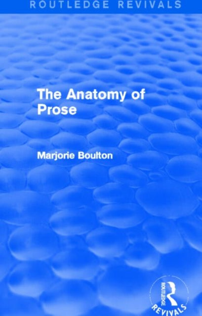 Book cover of: Anatomy of Prose (Routledge Revivals). By: Marjorie Boulton