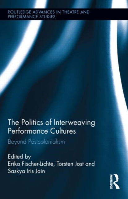Book cover of: Politics of Interweaving Performance Cultures. By: Erika Fischer-Lichte