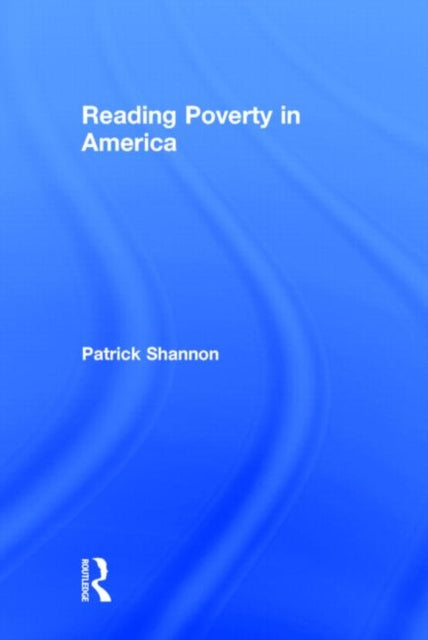Book cover of: Reading Poverty in America. By: Patrick Shannon