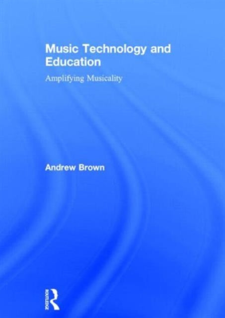 Book cover of: Music Technology and Education. By: Andrew Brown