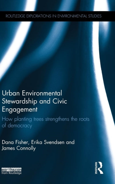Book cover of: Urban Environmental Stewardship and Civic Engagement. By: Dana R. Fisher