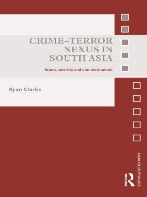 Book cover of: Crime-Terror Nexus in South Asia. By: Ryan Clarke
