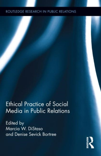 Book cover of: Ethical Practice of Social Media in Public Relations. By: Marcia W. Distaso