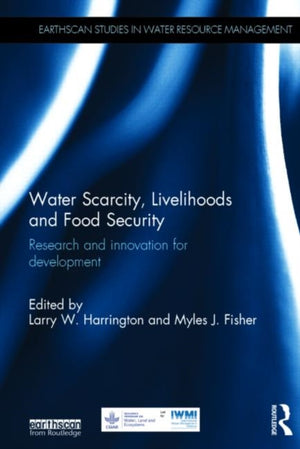 Water Scarcity, Livelihoods and Food Security