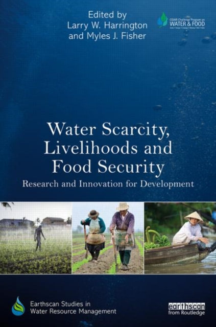 Book cover of: Water Scarcity, Livelihoods and Food Security. By: Larry W. Harrington