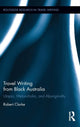 Book cover of: Travel Writing from Black Australia. By: Robert Clarke