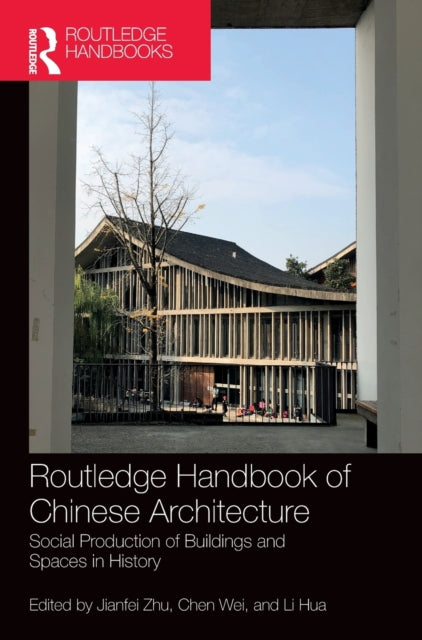Book cover of: Routledge Handbook of Chinese Architecture. By: Jianfei Zhu