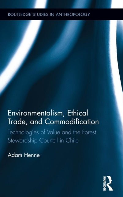 Book cover of: Environmentalism, Ethical Trade, and Commodification. By: Adam Henne