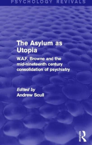 The Asylum as Utopia (Psychology Revivals)