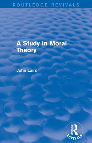 A Study in Moral Theory (Routledge Revivals)