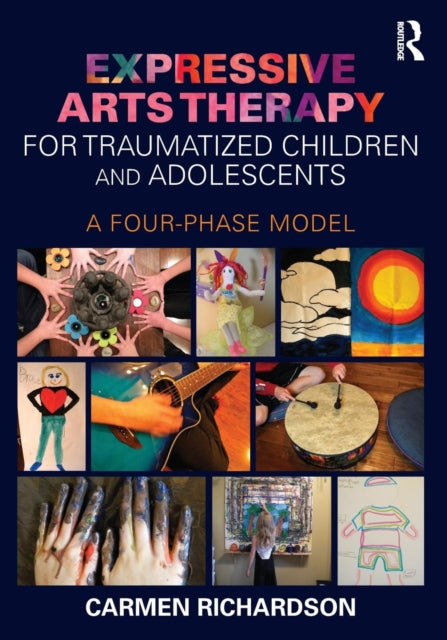 Book cover of: Expressive Arts Therapy for Traumatized Children and Adolescents. By: Carmen Richardson