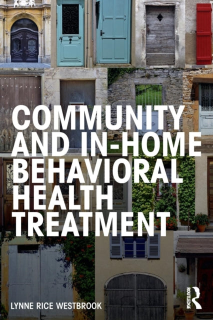 Book cover of: Community and In-Home Behavioral Health Treatment. By: Lynne Rice Westbrook