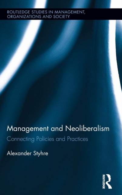 Book cover of: Management and Neoliberalism. By: Alexander Styhre