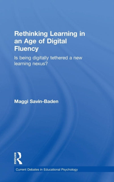 Book cover of: Rethinking Learning in an Age of Digital Fluency. By: Maggi Savin-Baden