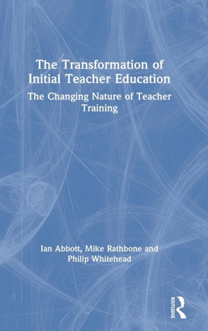 The Transformation of Initial Teacher Education