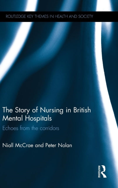 Book cover of: Story of Nursing in British Mental Hospitals. By: Niall McCrae