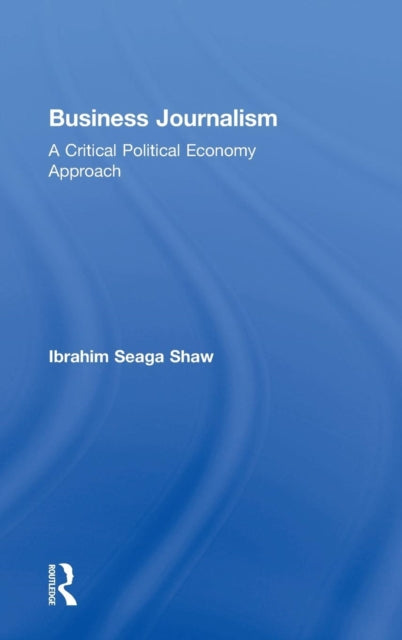 Book cover of: Business Journalism. By: Ibrahim Seaga Shaw