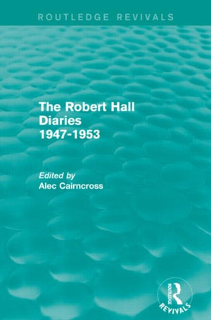 Robert Hall Diaries 1947-1953 (Routledge Revivals)