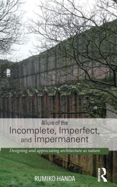 Book cover of: Allure of the Incomplete, Imperfect, and Impermanent. By: Rumiko Handa