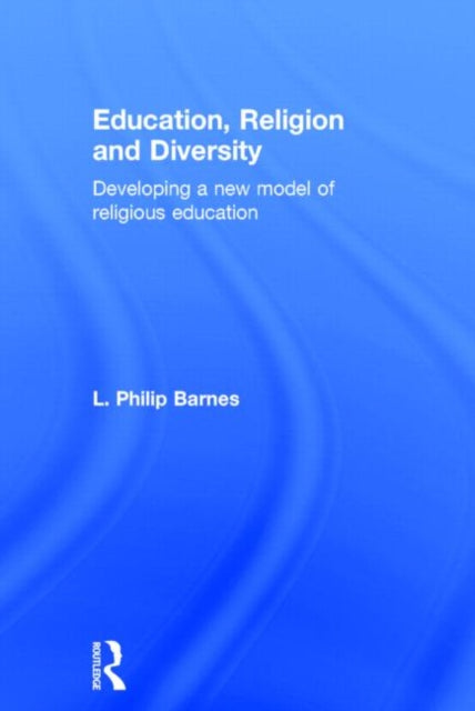 Book cover of: Education, Religion and Diversity. By: L. Philip Barnes