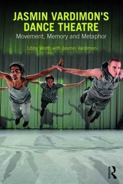 Book cover of: Jasmin Vardimon's Dance Theatre. By: Libby Worth