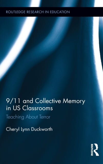 Book cover of: 9/11 and Collective Memory in US Classrooms. By: Cheryl Lynn Duckworth