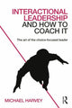 Book cover of: Interactional Leadership and How to Coach It. By: Michael Harvey