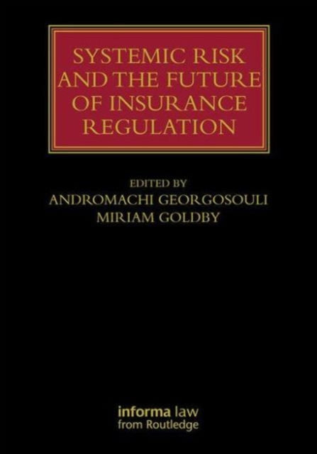 Book cover of: Systemic Risk and the Future of Insurance Regulation. By: Andromachi Georgosouli